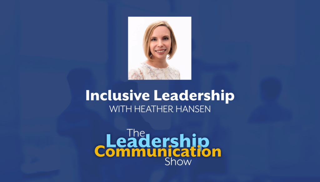 Inclusive Leadership with Heather Hansen