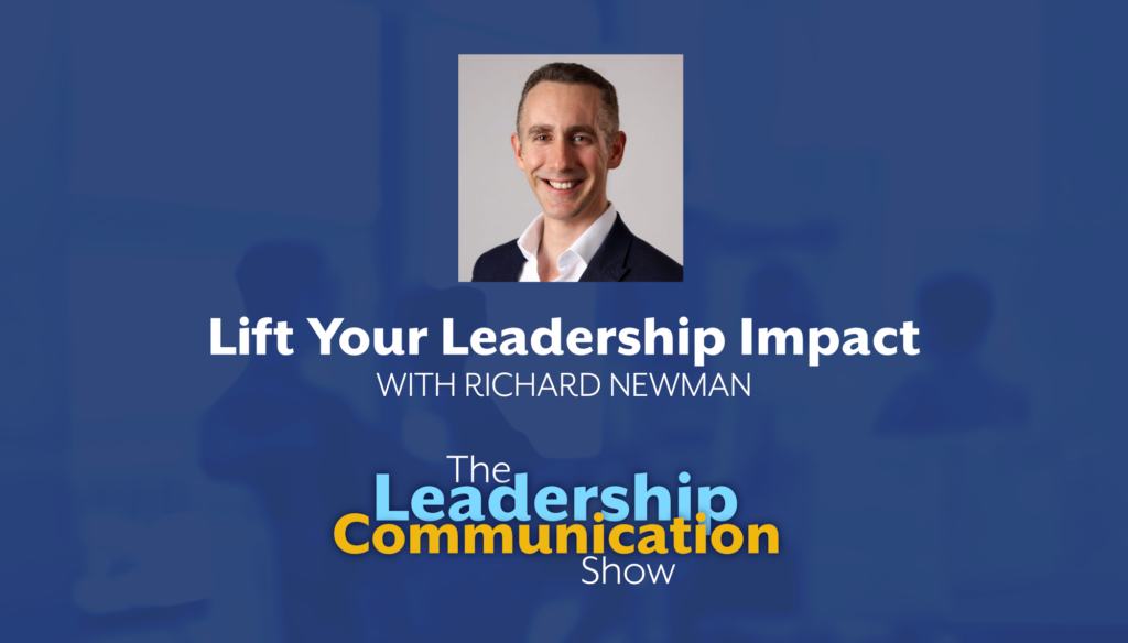 Leadership Communication Podcast with Guest Richard Newman